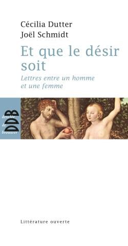 Et que le désir soit - lettres entre un homme et une femme