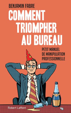 Comment triompher au bureau - l'art élégant de la manipulation