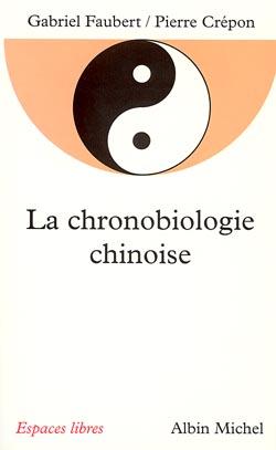 La Chronobiologie chinoise (Espaces Libres - Sagesses)