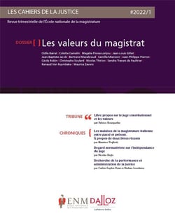 Les cahiers de la justice 1/2022. les valeurs du magistrat