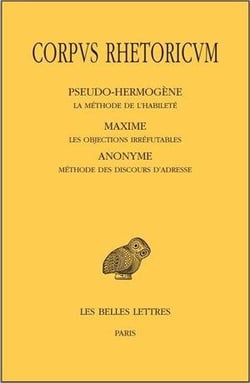 Corpus rhetoricum Tome 5 - la méthode de l'habileté, les objections irréfutables, méthode des discours d'adresse