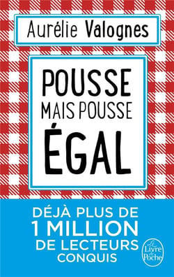 Pousse mais pousse égal