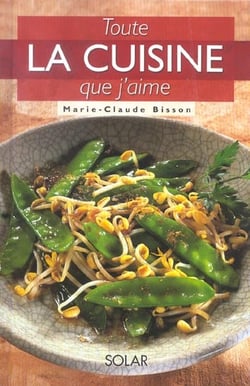 TOUTE LA CUISINE QUE J'AIME.