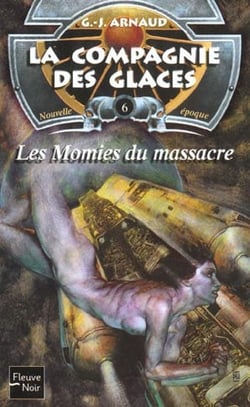 La compagnie des glaces - nouvelle époque Tome 6 : les momies du massacre