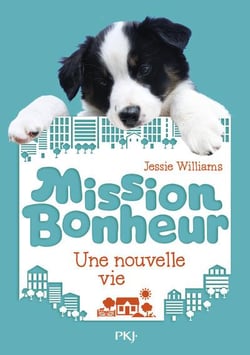 Mission bonheur Tome 1 : une nouvelle vie