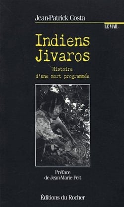 Indiens Jivaros - histoire d'une mort programmée