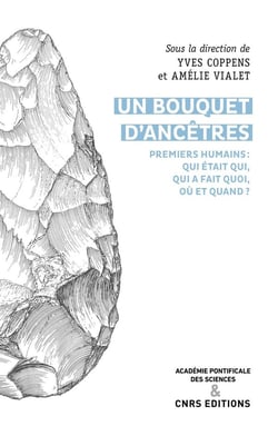 Un bouquet d'ancêtres - premiers humains : qui était qui, qui a fait quoi, où et quand ?