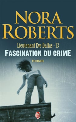 Lieutenant Eve Dallas Tome 13 : fascination du crime