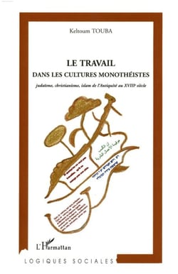 Le travail dans les cultures monothéistes : Judaïsme, christianisme, islam de l'Antiquité au XVIIIe siècle