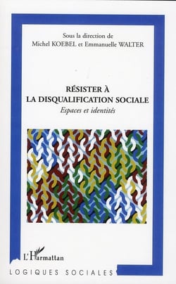 Résister à la disqualification sociale - espaces et identités