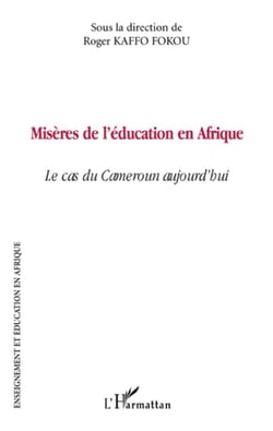 Misères de l'éducation en afrique - le cas du cameroun aujourd'hui