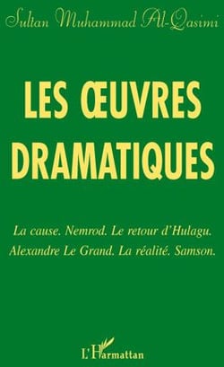 Les oeuvres dramatiques - la cause nemrod - le retour d'hulagu - alexandre le grand - la réalite - samson
