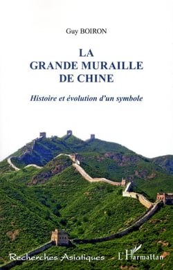 La grande muraille de Chine - histoire et évolution d'un symbole