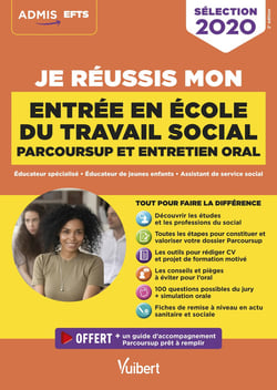Je réussis mon entrée en école de travail social avec parcoursup - éducateur spécialisé, éducateur de jeunes enfants, assistant de service social (édition 2020)