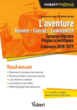 Épreuve littéraire - prépas scientifiques - l'aventure - Homère, Conrad, Jankélévitch - tout-en-un (concours 2018-2019)