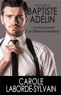 Les enquêtes de Baptiste Adelin t.1 et 2 - le cirque Borzatti - le château Montplaisance