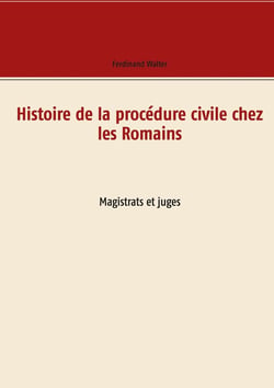 Histoire de la procédure civile chez les romains : magistrats et juges