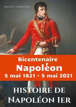 Histoire de Napoléon Ier : édition du bicentenaire Napoleon 5 mai 1821 - 5 mai 2021