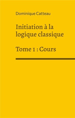 Initiation à la logique classique t.1 : cours