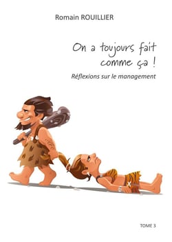 On a toujours fait comme ca ! - reflexions sur le management
