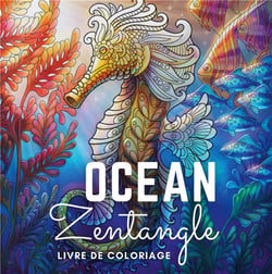 Au Coeur de l'Océan : Livre de coloriage vie sous-marine zentangle pour adulte anti-stress