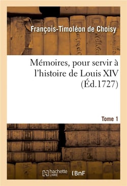 Memoires, pour servir a l'histoire de louis xiv. tome 1
