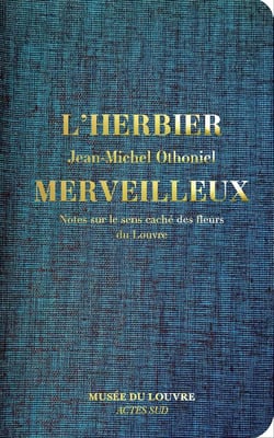 L'herbier merveilleux - notes sur le sens caché des fleurs du Louvre