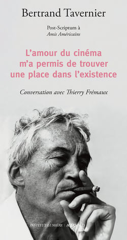 L'amour du cinéma m'a permis de trouver une place dans l'existence : post-scriptum à Amis américains - conversation avec Thierry Frémeaux