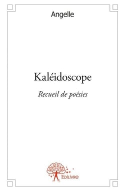 Kaléidoscope - recueil de poésies