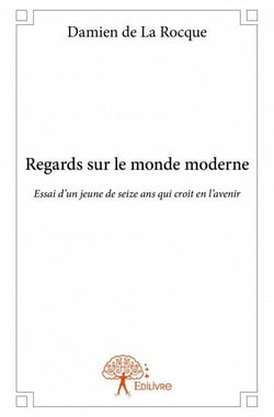 Regards sur le monde moderne - essai d'un jeune de seize ans qui croit en l'avenir