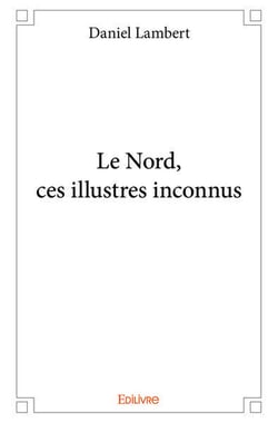 Le nord, ces illustres inconnus