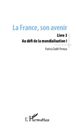 La France, son avenir Tome 3 - au défi de la mondialisation !