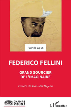 Federico Fellini : Grand sourcier de l'imaginaire