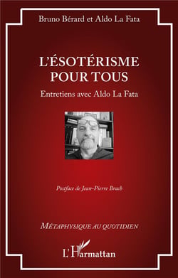 L'ésotérisme pour tous : Entretiens avec Aldo La Fata