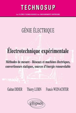 Génie électrique - électrotechnique expérimentale - méthodes de mesure, réseauxet machines électriques, convertisseurs statiques, sources d'énergie renouvelable