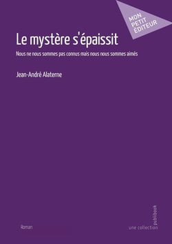 Le mystère s'épaissit : nous ne nous sommes pas connus mais nous nous sommes aimés