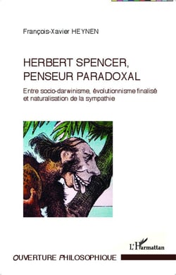 Herbert Spencer penseur paradoxal - entre socio-darwinisme, évolutionnisme finalisé et naturalisation de la sympathie
