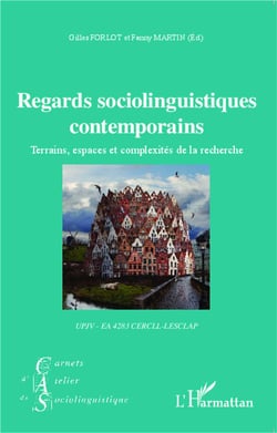 Cahiers internationaux de sociolinguistique : regards sociolinguistiques contemporains - terrains, espaces et complexités de la recherche