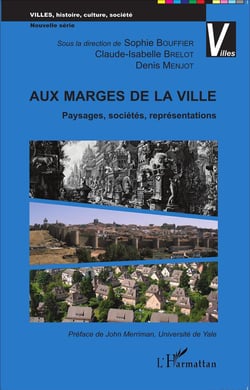 Aux marges de la ville - paysages, sociétés, représentations