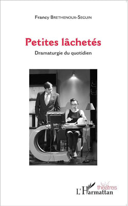 Petites lâchetés - dramaturgie du quotidien