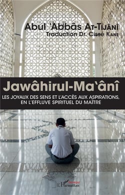 Jawâhirul-Ma ânî - les joyaux des sens et l'accès aux aspirations en l'effluve spirituel du maître