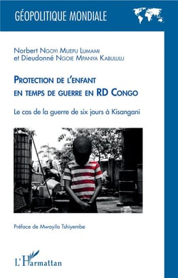 Protection de l'enfant en temps de guerre en RD Congo - le cas de la guerre de six jours à Kisanga