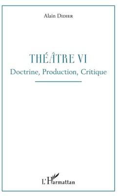 Théâtre t.6 - doctrine, production, critique