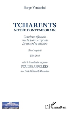 Tcharents notre contemporain - conscience refractaire sous la hache sacrificielle de ceux qu'on assasine