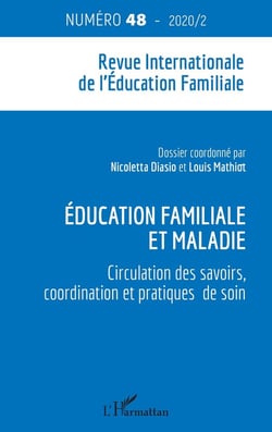 Revue Internationale d'Education Familiale n.48 : education familiale et maladie : circulation des savoirs, coordination et pratiques de soin (édition 2020)