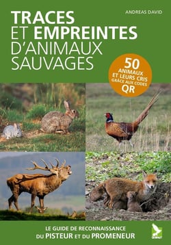 Traces et empreintes d'animaux sauvages : Le guide de reconnaissance du promeneur et du pisteur