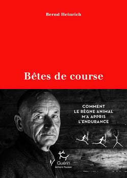 Bêtes de course - comment le règne animal m'a appris l'endurance