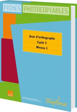 DUPLIMAT : cycle 3 niveau 1 - jeux d'orthographe - 30 fiches photocopiables