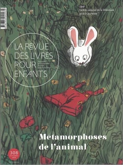 La revue des livres pour enfants n.308 : métamorphoses de l'animal