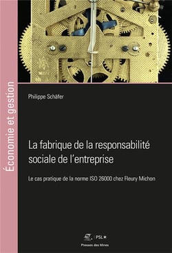 La fabrique de la responsabilité sociale de l'entreprise - le cas pratique de la norme ISO 26000 chez Fleury Michon